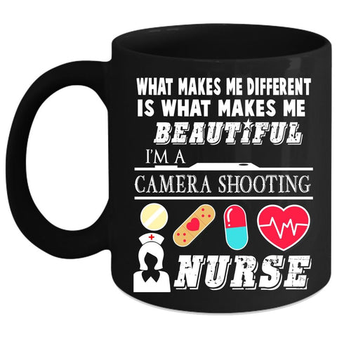 What Makes Me Beautiful Coffee Mug, I'm A Camera Shooting Nurse Coffee Cup