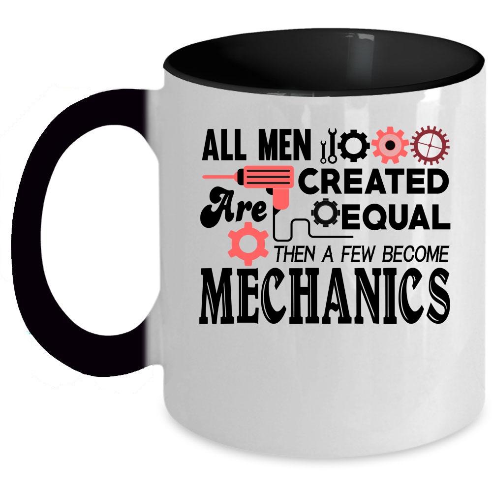 A Few Become Mechanics Coffee Mug, All Men Are Created Equal Accent Mug