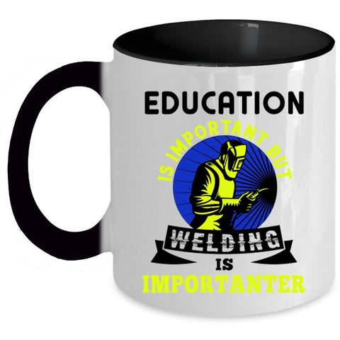 Welding Is Importanter Coffee Mug, Education Is Important Accent Mug