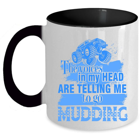 To Go Mudding Coffee Mug, The Voices In My Head Accent Mug