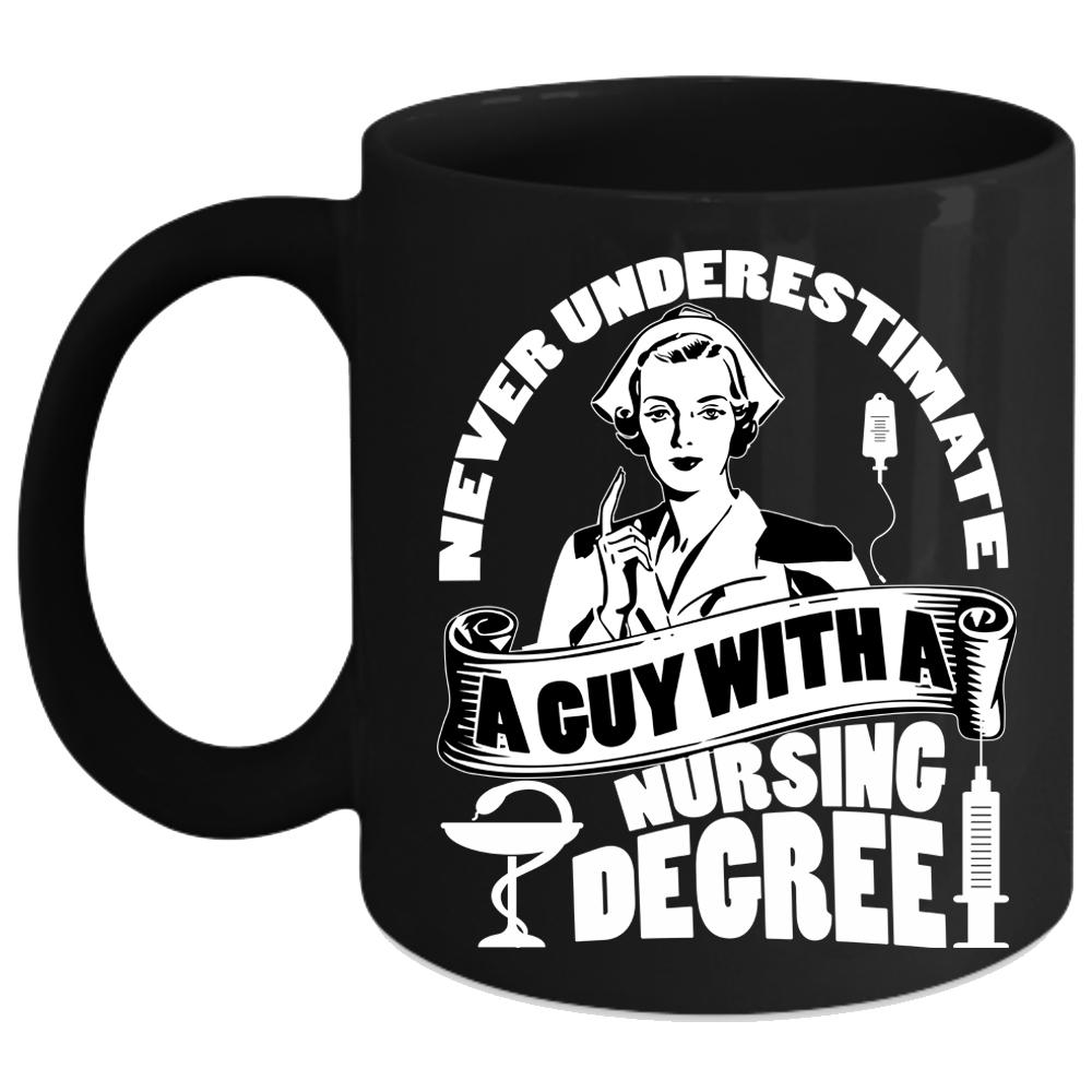 A Guy With A Nursing Degree Coffee Mug, Cute Nurses Coffee Cup