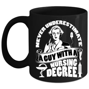 A Guy With A Nursing Degree Coffee Mug, Cute Nurses Coffee Cup