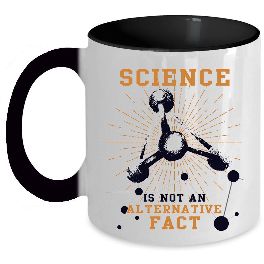 Awesome Coffee Mug, Science Is Not An Alternative Fact Accent Mug