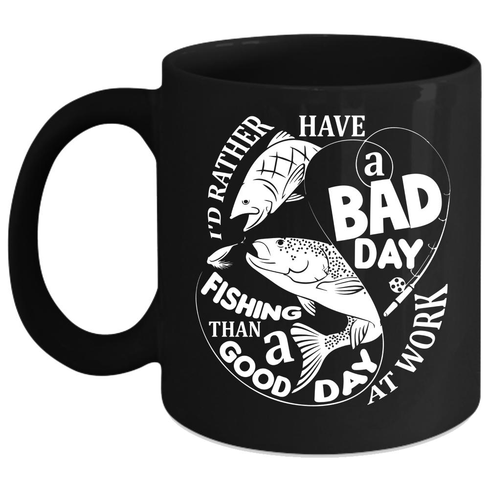 A Bad Day Fishing Coffee Mug, A Good Day At Work Coffee Cup