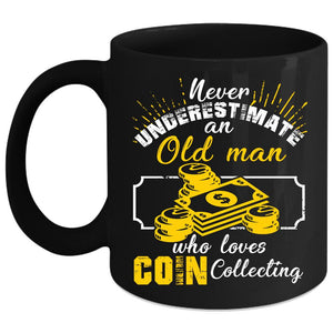 An Old Man Loves Coin Collecting Coffee Mug, Cute Grandpas Coffee Cup