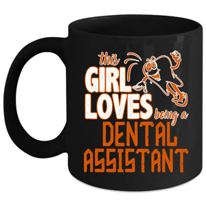 This Girls Love Being A Dental Assistant Coffee Mug, Cute Girls Coffee Cup