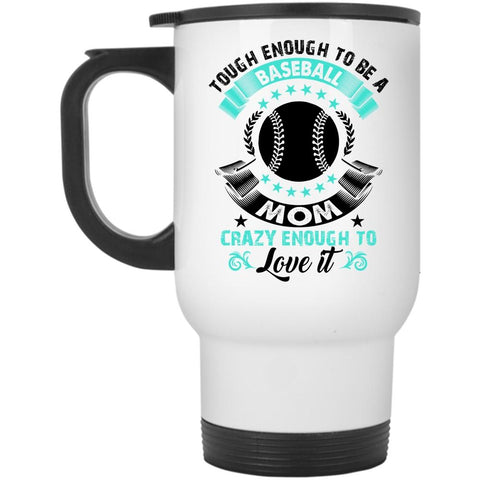 Tough Enough To Be A Baseball Mom Mug (Travel Mug)