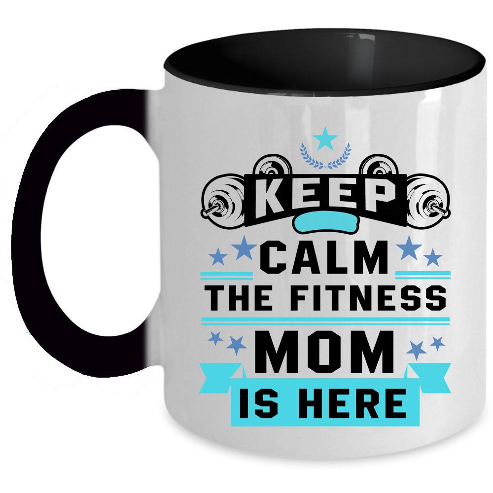 Awesome Gift For Mom Coffee Mug, The Fitness Mom Is Here Accent Mug