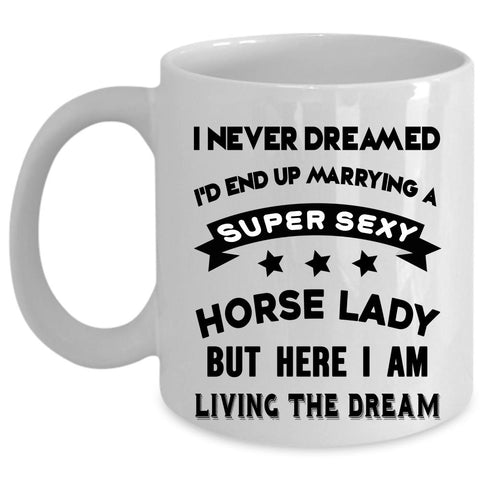 Awesome Horse Lady Coffee Mug, I'd End Up Marrying A Horse Lady Cup