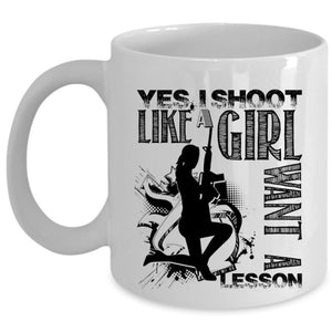 Awesome Girls Coffee Mug, I Shoot Like A Girl Want A Lesson Cup