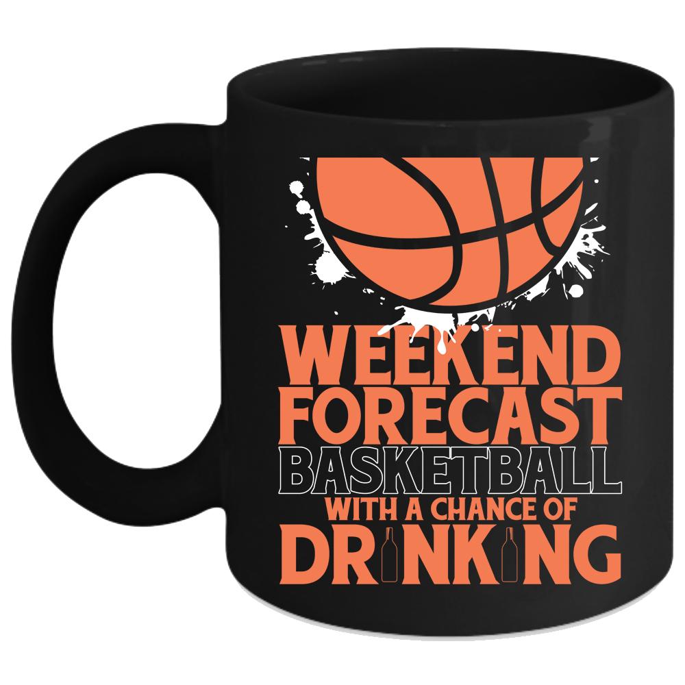 Weekend Forecast Basketball Coffee Mug, With A Chance Of Drinking Coffee Cup