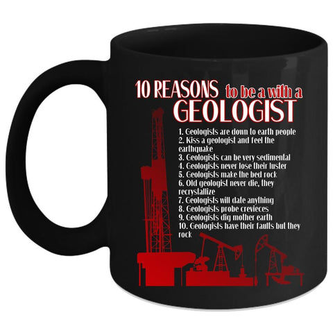 10 Reasons To Be A With A Geologist Coffee Mug, Cool Geologist Coffee Cup