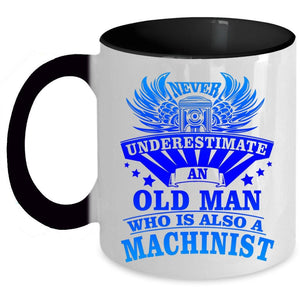 Awesome Machinist Coffee Mug, An Old Man Is A Machinist Accent Mug