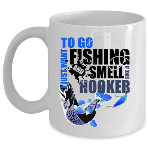 Awesome Fishing Coffee Mug, I Just Want To Go Fishing Cup