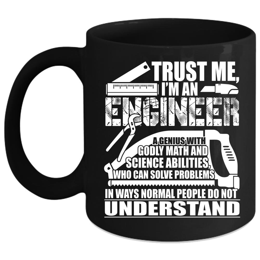 Trust Me Coffee Mug, I'm An Engineer Coffee Cup