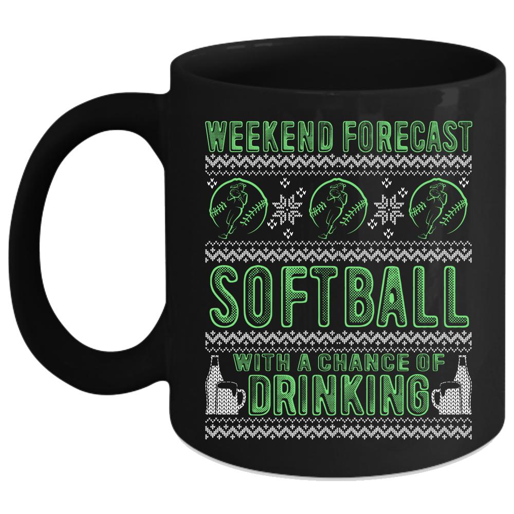 Weekend Forecast Softball Coffee Mug, Chance Of Drinking Coffee Cup