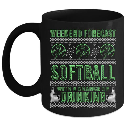 Weekend Forecast Softball Coffee Mug, Chance Of Drinking Coffee Cup