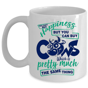 You Can Buy Cows Coffee Mug, You Can't Buy Happiness Cup