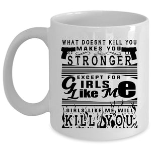 What Doen't Kill You Makes You Stronger Mug (Coffee Mug - White)