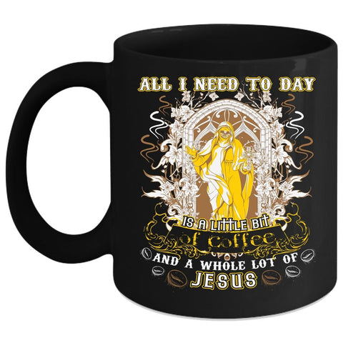 All I Need To Day Is A Little Bit Of Coffee Coffee Mug, Cool Coffee Coffee Cup