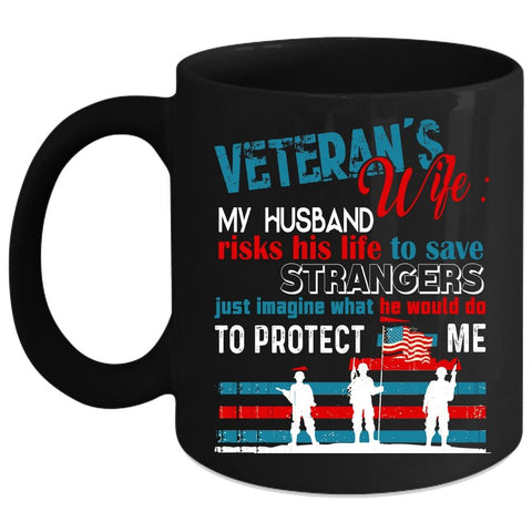 Veteran's Wife Coffee Mug, He Would Do To Protect Me Coffee Cup