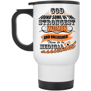 To Be Medical Assiatant Travel Mug, The Strongest Women Mug