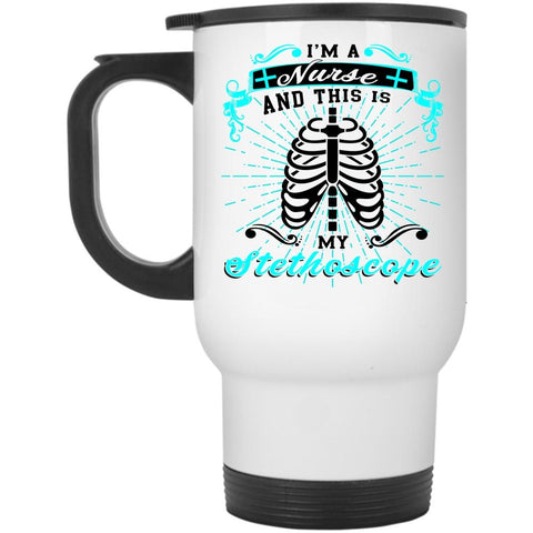 This Is My Stethoscope Travel Mug, I'm A Nurse Mug