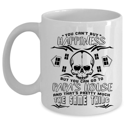 You Can Go To Papa's House Coffee Mug, You Can't Buy Happiness Cup