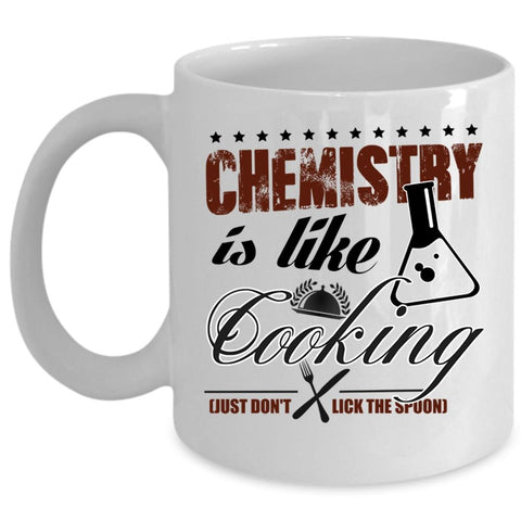 Awesome Chemist Coffee Mug, Chemistry Is Like Cooking Cup