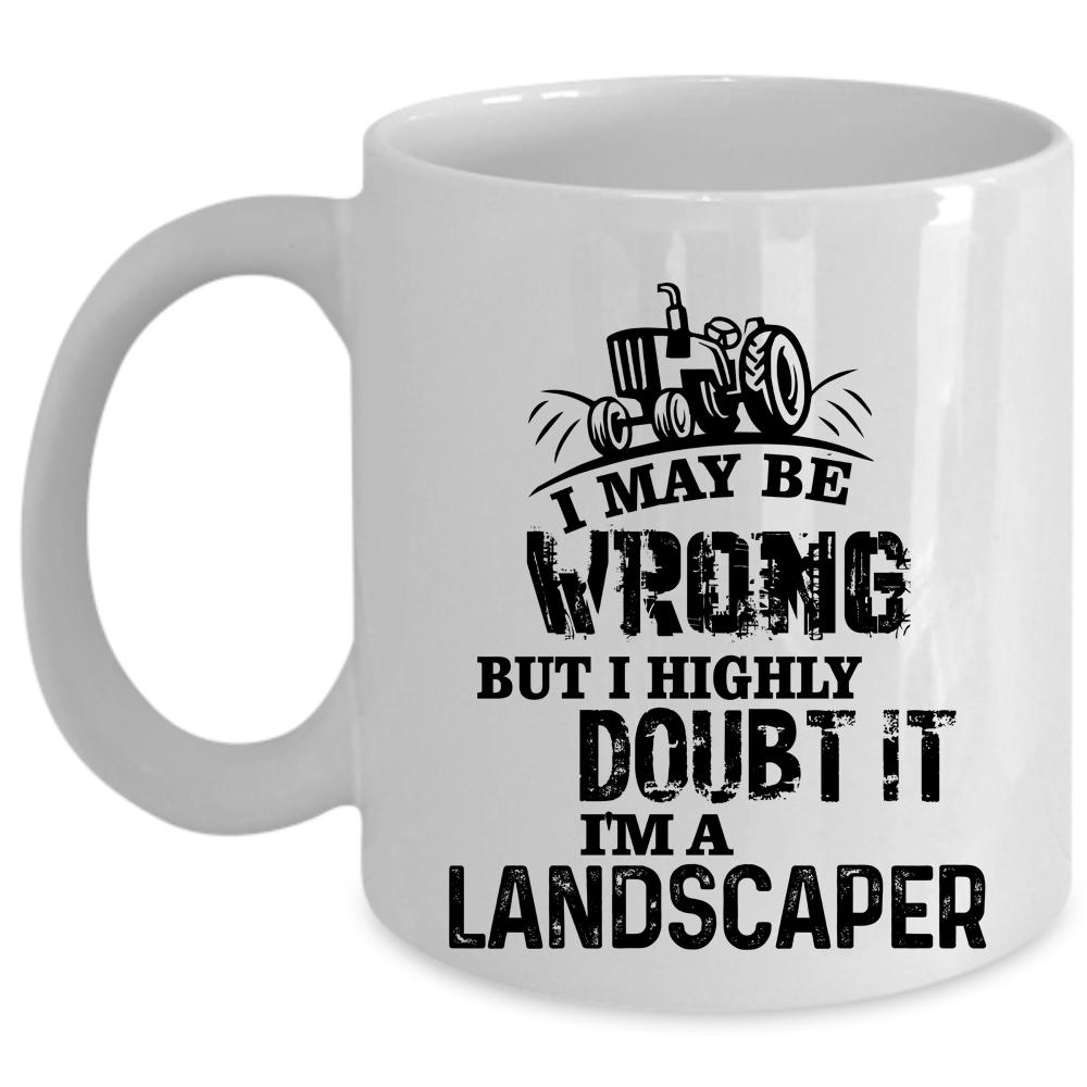 Awesome Gift For Landscaper Coffee Mug, I'm A Landscaper Cup