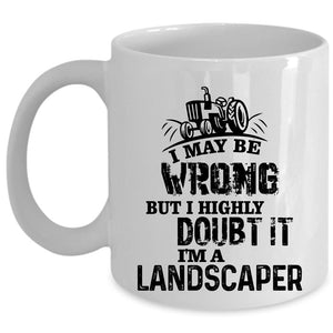 Awesome Gift For Landscaper Coffee Mug, I'm A Landscaper Cup