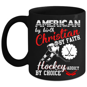 American By Birth Coffee Mug, Hockey Addict By Choice Coffee Cup