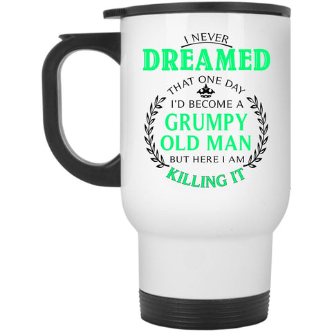 Awesome Grandpa Travel Mug, I'd Become A Grumpy Old Man Mug