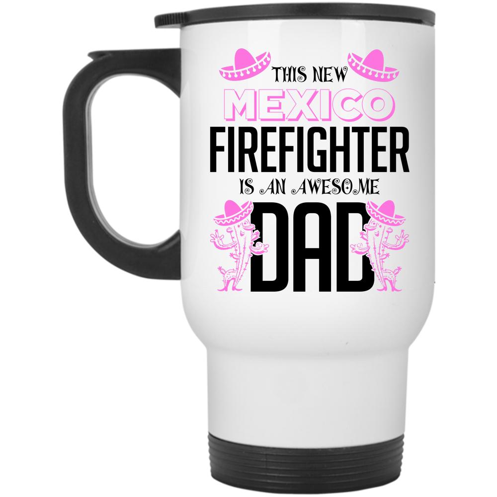 Awesome Dad Travel Mug, This New Mexico Firefighter Mug