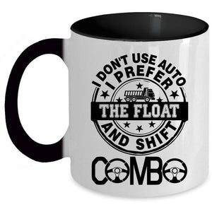 Truck Driving Coffee Mug, I Don't Use Auto I Prefer The Float Accent Mug