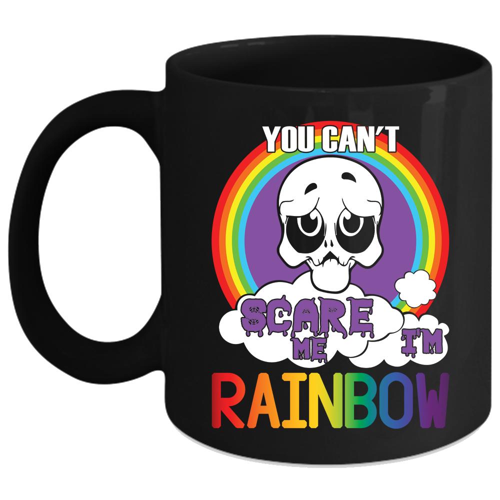 You Can't Scare Me Coffee Mug, I'm Rainbow Coffee Cup