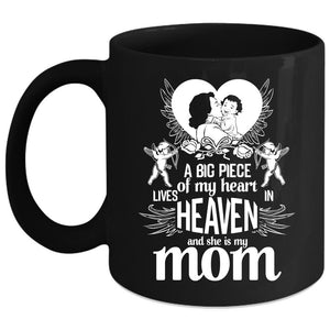 A Big Piece Of My Heart Lives In Heaven Coffee Mug, She Is My Mom Coffee Cup