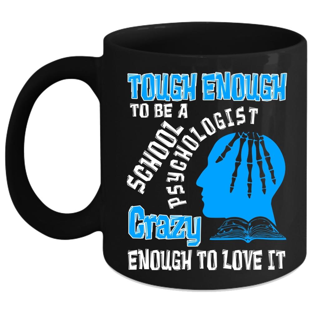 To Be A School Psychologist Coffee Mug, Crazy Love Coffee Cup