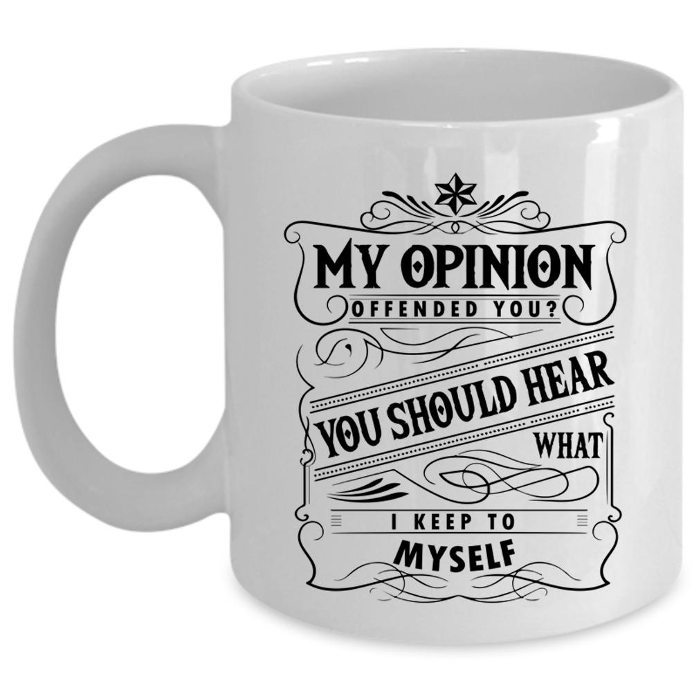 You Should Hear What I Keep To Myself Coffee Mug, Funny Cup