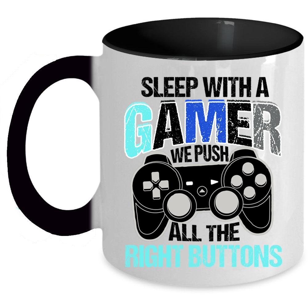 We Push All The right Buttons Coffee Mug, Sleep With A Gamer Accent Mug