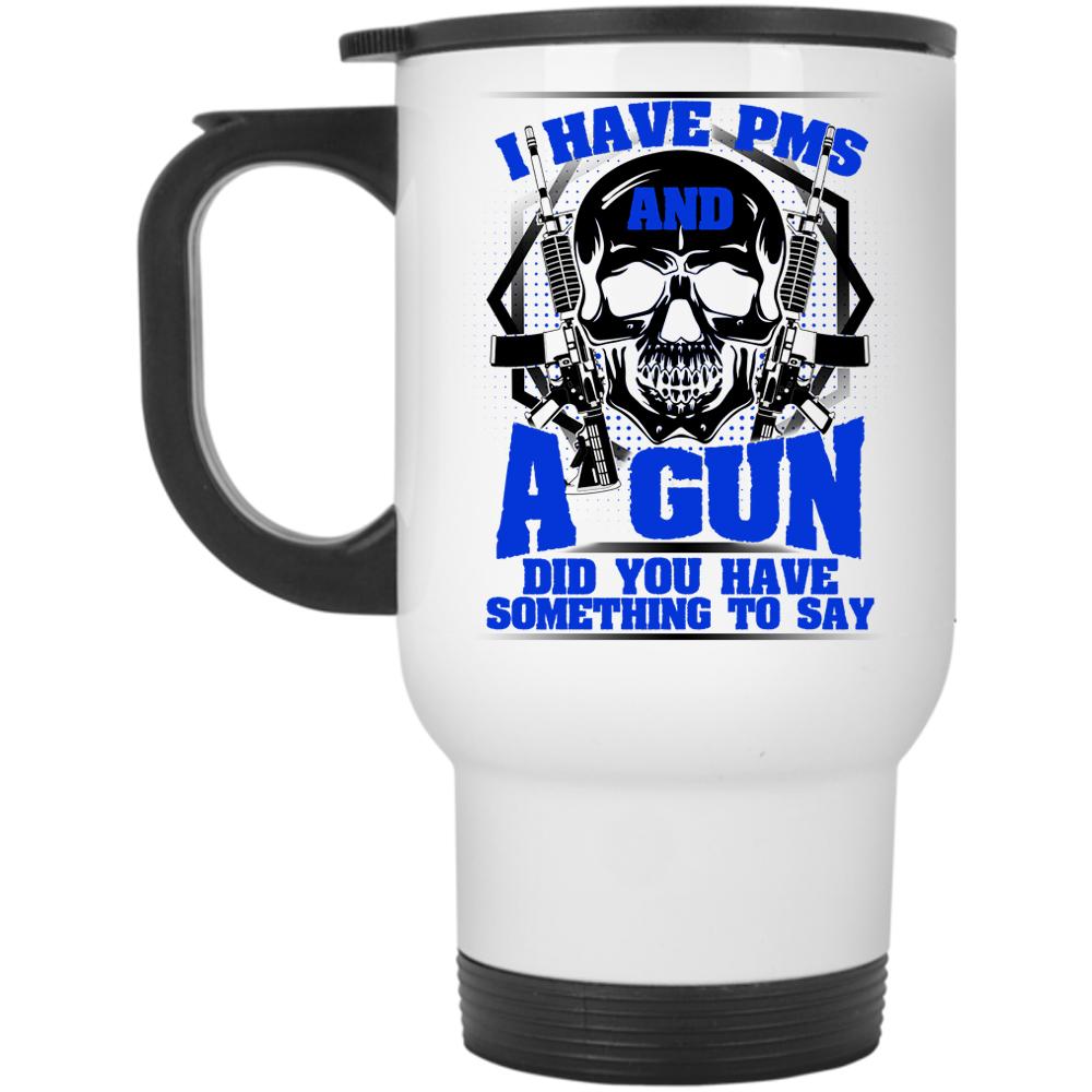 Awesome Gunner Travel Mug, I Have PMS And A Gun Mug