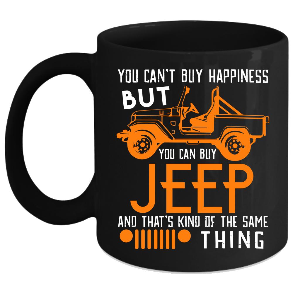 You Can't Buy Happiness Coffee Mug, You Can Buy Jeep Coffee Cup