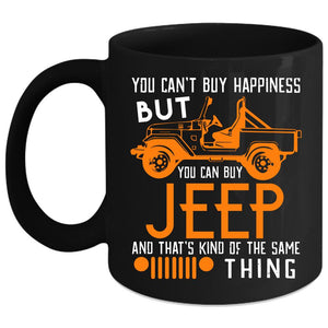 You Can't Buy Happiness Coffee Mug, You Can Buy Jeep Coffee Cup