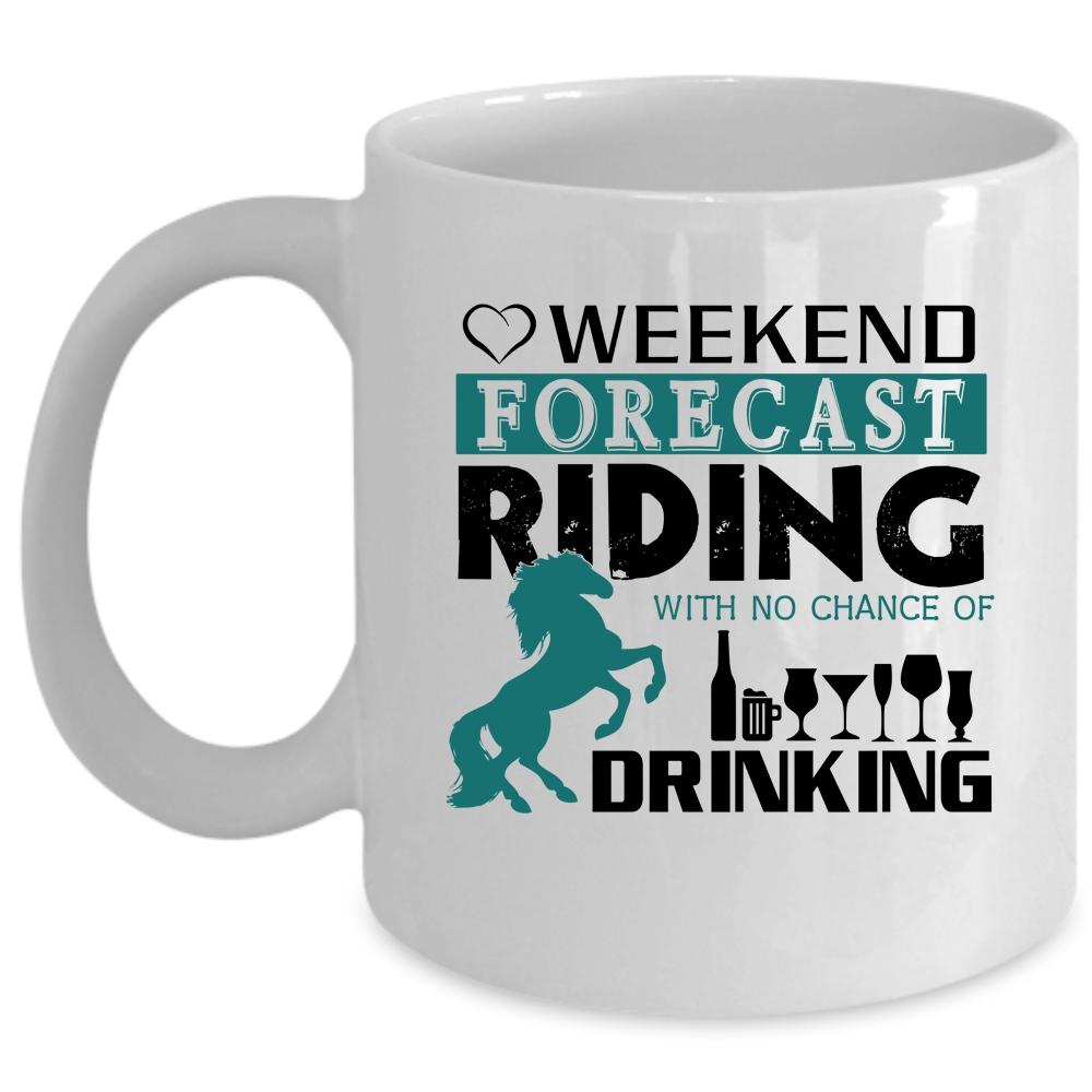 Weekend Forecast Riding Cup, No Chance Of Drinking Mug (Coffee Mug - White)