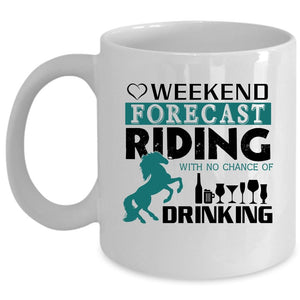 Weekend Forecast Riding Cup, No Chance Of Drinking Mug (Coffee Mug - White)