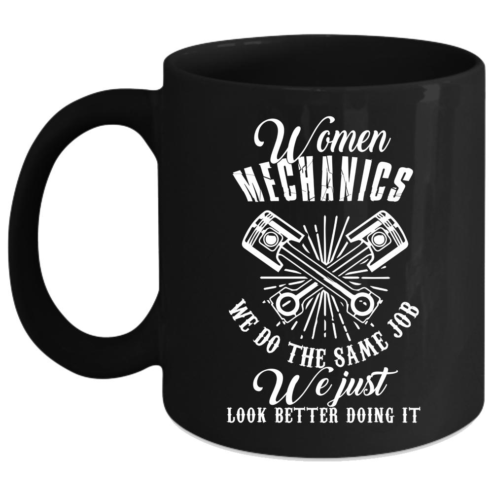 Women Mechanics Coffee Mug, We Just Look Better Doing It Coffee Cup