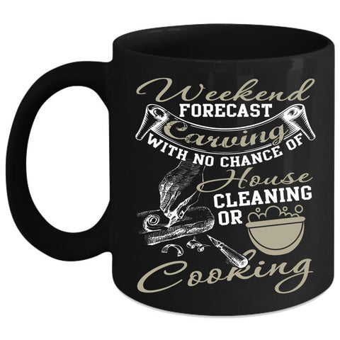 Weekend Forecast Carving Coffee Mug, Funny Gift For Carver Coffee Cup