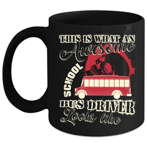 What An Awesome School Bus Driver Looks Like Coffee Mug, Funny Coffee Cup