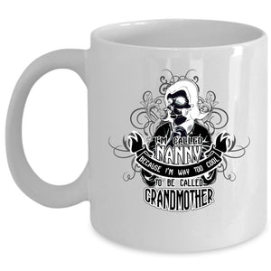 Too Cool To Be Called Grandmother Coffee Mug, I'm Called Nanny Cup