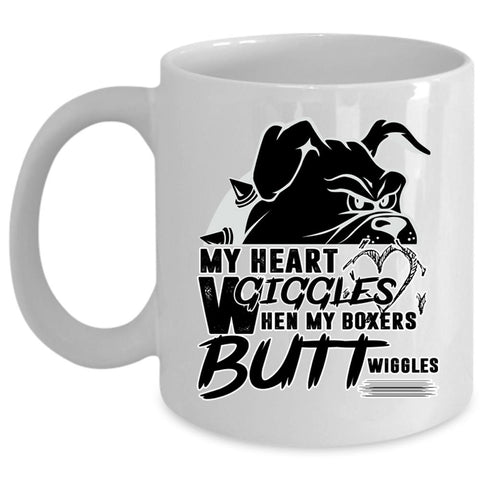 When My Boxers Butt Wiggles Coffee Mug, My Heart Giggles Cup